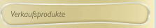 Verkaufsprodukte