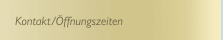 Kontakt/Öffnungszeiten